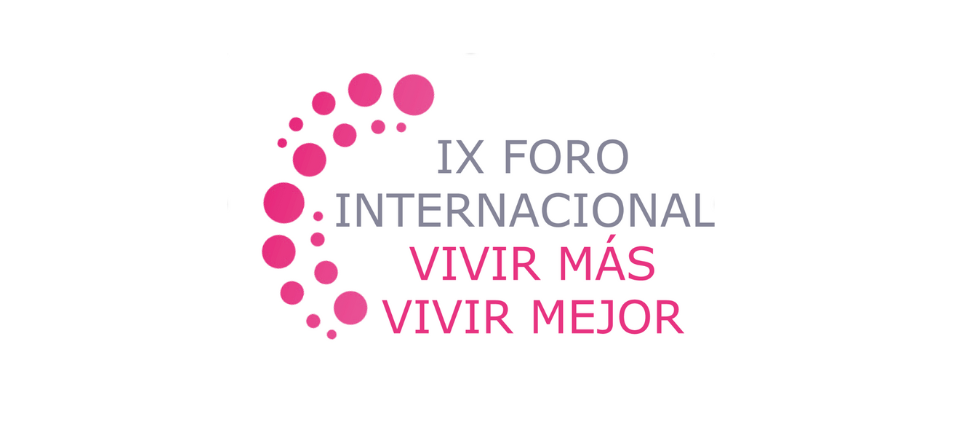 IX Foro Internacional “Vivir más, vivir mejor”